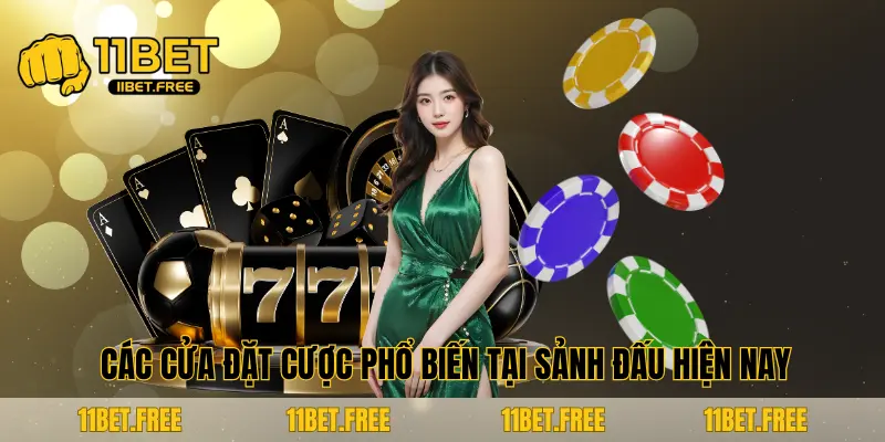 Các cửa đặt cược phổ biến tại sảnh đấu hiện nay
