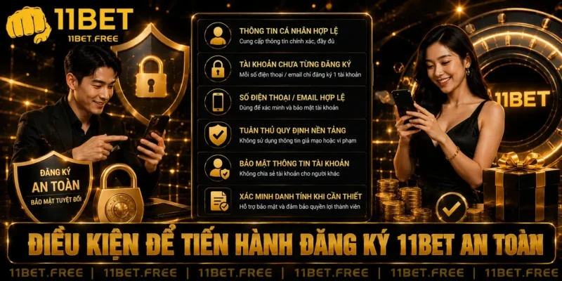 Điều kiện để tiến hành đăng ký 11BET an toàn
